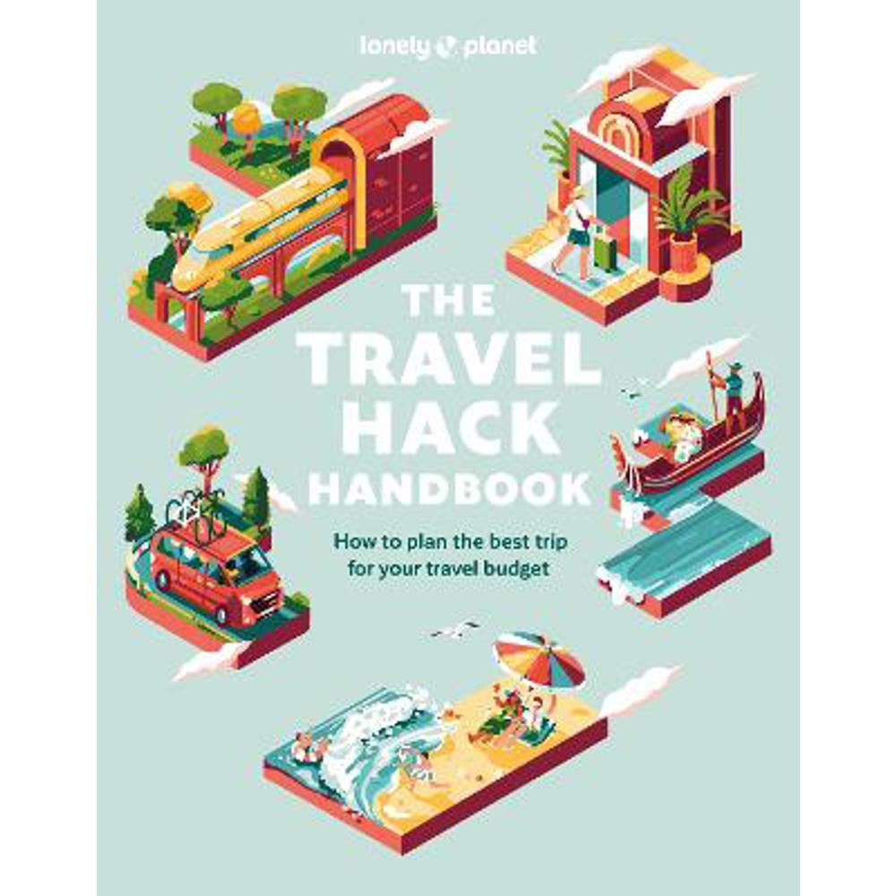 Lonely Planet The Travel Hack Handbook (Paperback)